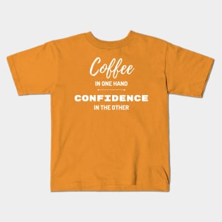 COFFEE AND CONFIDENCE! Kids T-Shirt